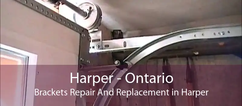 Harper - Ontario Brackets Repair And Replacement in Harper