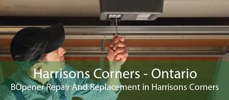 Harrisons Corners - Ontario BOpener Repair And Replacement in Harrisons Corners
