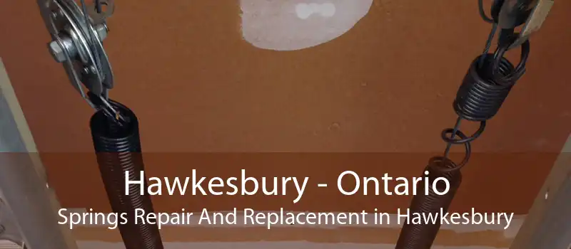 Hawkesbury - Ontario Springs Repair And Replacement in Hawkesbury