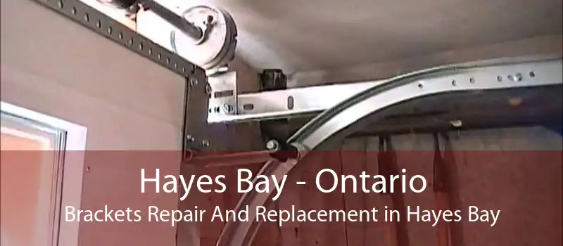 Hayes Bay - Ontario Brackets Repair And Replacement in Hayes Bay