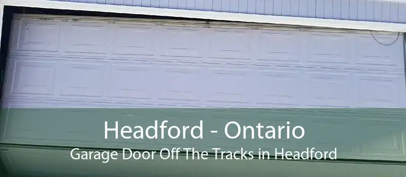 Headford - Ontario Garage Door Off The Tracks in Headford