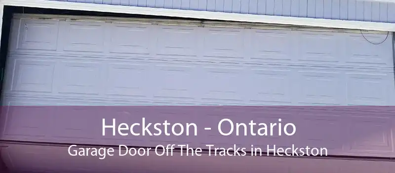 Heckston - Ontario Garage Door Off The Tracks in Heckston