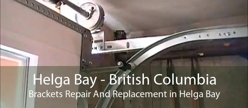 Helga Bay - British Columbia Brackets Repair And Replacement in Helga Bay