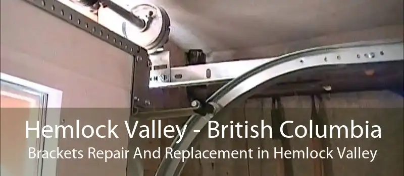 Hemlock Valley - British Columbia Brackets Repair And Replacement in Hemlock Valley
