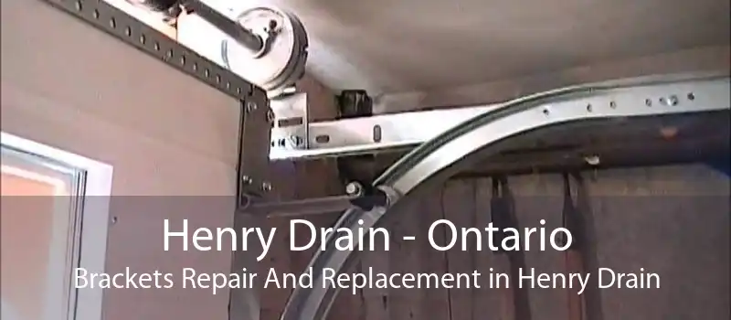 Henry Drain - Ontario Brackets Repair And Replacement in Henry Drain