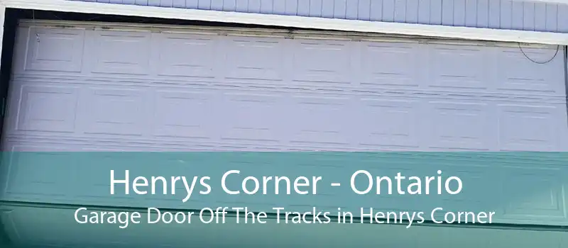 Henrys Corner - Ontario Garage Door Off The Tracks in Henrys Corner