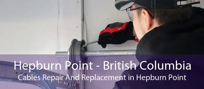 Hepburn Point - British Columbia Cables Repair And Replacement in Hepburn Point