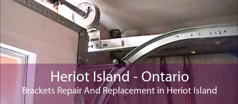 Heriot Island - Ontario Brackets Repair And Replacement in Heriot Island