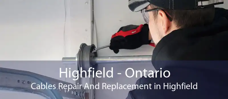 Highfield - Ontario Cables Repair And Replacement in Highfield