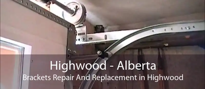 Highwood - Alberta Brackets Repair And Replacement in Highwood