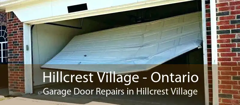 Hillcrest Village - Ontario Garage Door Repairs in Hillcrest Village
