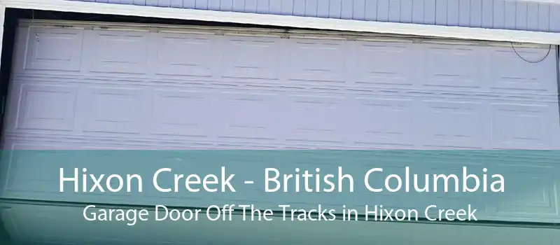 Hixon Creek - British Columbia Garage Door Off The Tracks in Hixon Creek
