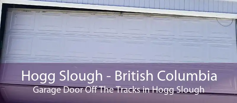 Hogg Slough - British Columbia Garage Door Off The Tracks in Hogg Slough