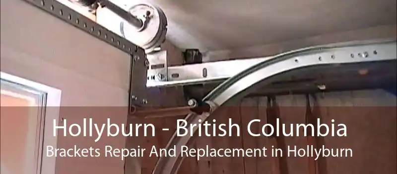 Hollyburn - British Columbia Brackets Repair And Replacement in Hollyburn