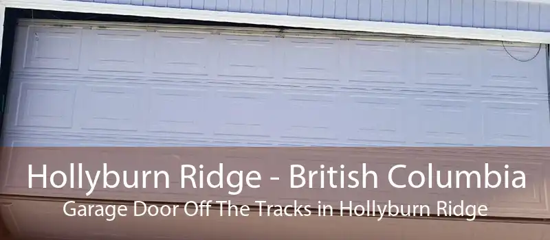 Hollyburn Ridge - British Columbia Garage Door Off The Tracks in Hollyburn Ridge
