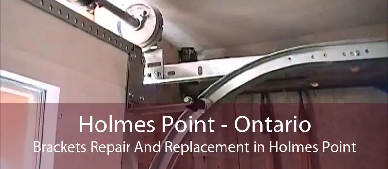 Holmes Point - Ontario Brackets Repair And Replacement in Holmes Point