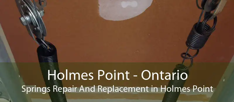 Holmes Point - Ontario Springs Repair And Replacement in Holmes Point