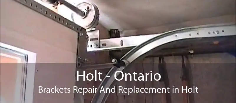 Holt - Ontario Brackets Repair And Replacement in Holt