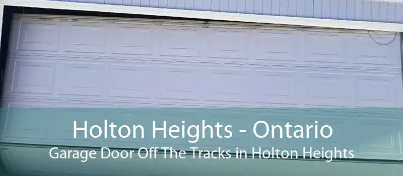 Holton Heights - Ontario Garage Door Off The Tracks in Holton Heights