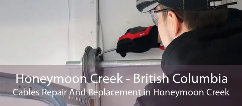 Honeymoon Creek - British Columbia Cables Repair And Replacement in Honeymoon Creek