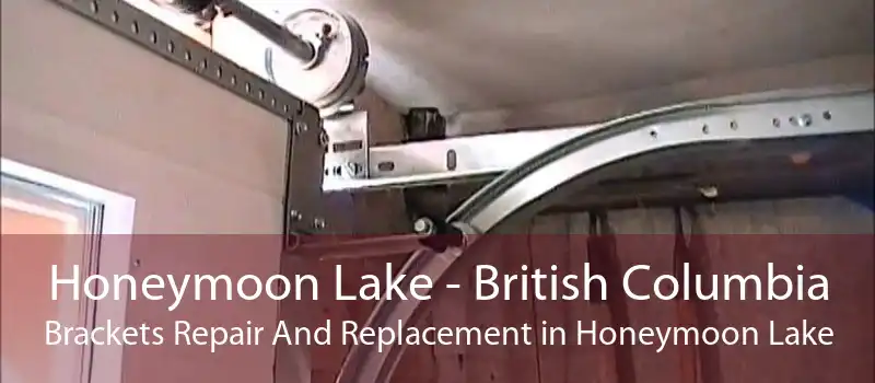 Honeymoon Lake - British Columbia Brackets Repair And Replacement in Honeymoon Lake