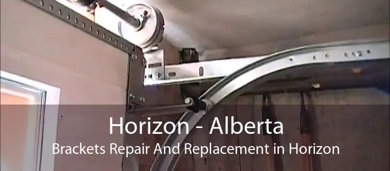 Horizon - Alberta Brackets Repair And Replacement in Horizon