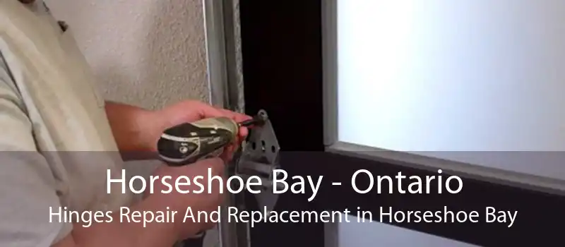 Horseshoe Bay - Ontario Hinges Repair And Replacement in Horseshoe Bay