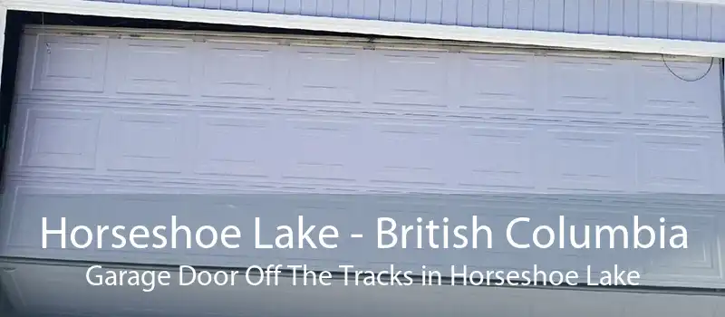 Horseshoe Lake - British Columbia Garage Door Off The Tracks in Horseshoe Lake
