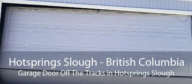 Hotsprings Slough - British Columbia Garage Door Off The Tracks in Hotsprings Slough