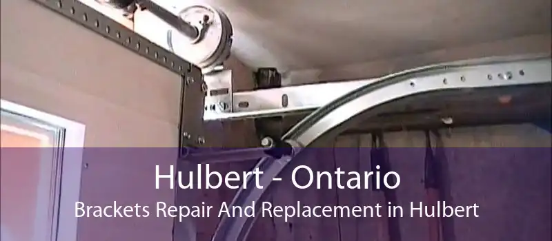 Hulbert - Ontario Brackets Repair And Replacement in Hulbert