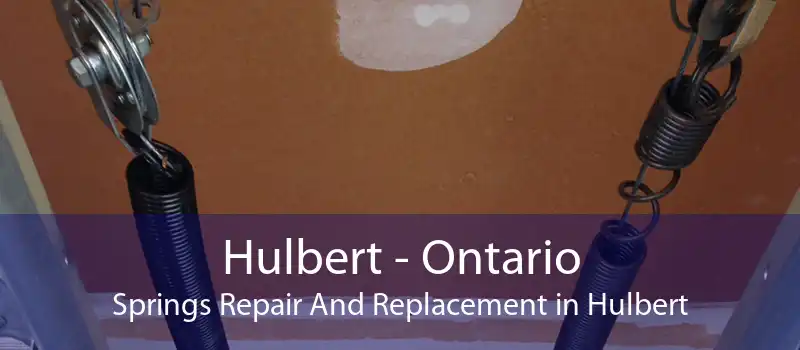 Hulbert - Ontario Springs Repair And Replacement in Hulbert