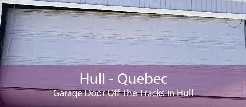 Hull - Quebec Garage Door Off The Tracks in Hull