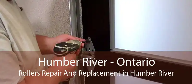 Humber River - Ontario Rollers Repair And Replacement in Humber River
