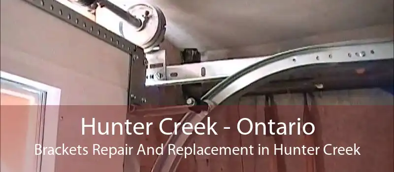 Hunter Creek - Ontario Brackets Repair And Replacement in Hunter Creek