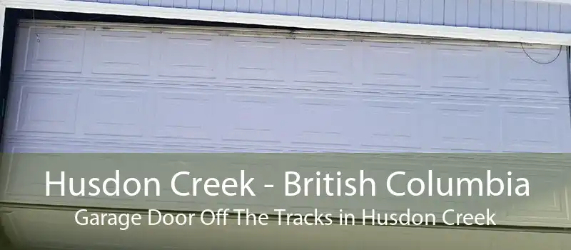 Husdon Creek - British Columbia Garage Door Off The Tracks in Husdon Creek