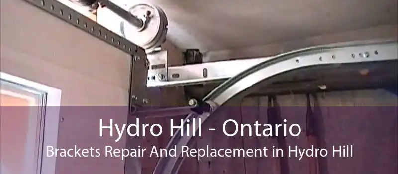 Hydro Hill - Ontario Brackets Repair And Replacement in Hydro Hill