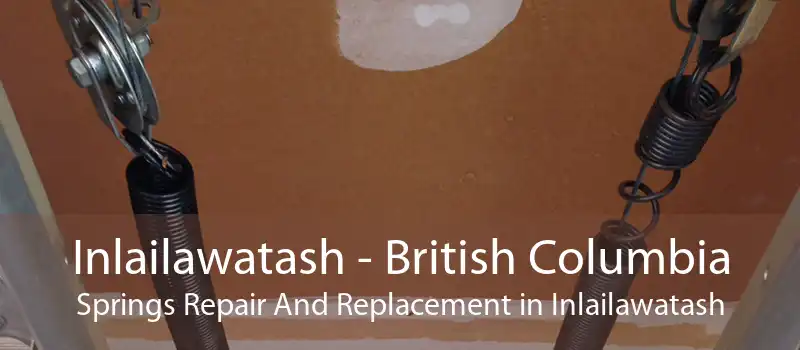Inlailawatash - British Columbia Springs Repair And Replacement in Inlailawatash