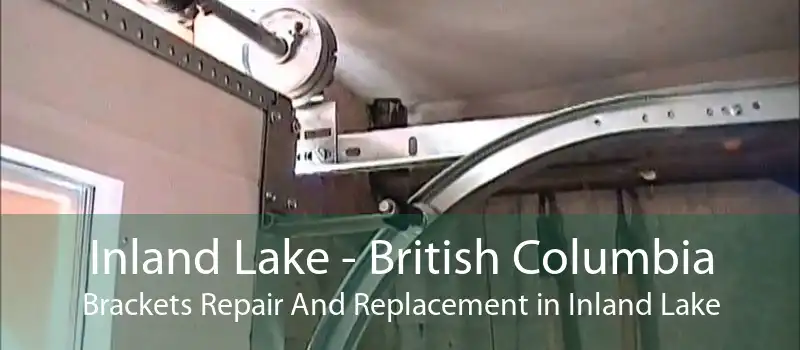 Inland Lake - British Columbia Brackets Repair And Replacement in Inland Lake