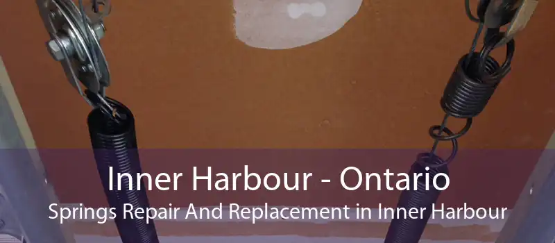Inner Harbour - Ontario Springs Repair And Replacement in Inner Harbour