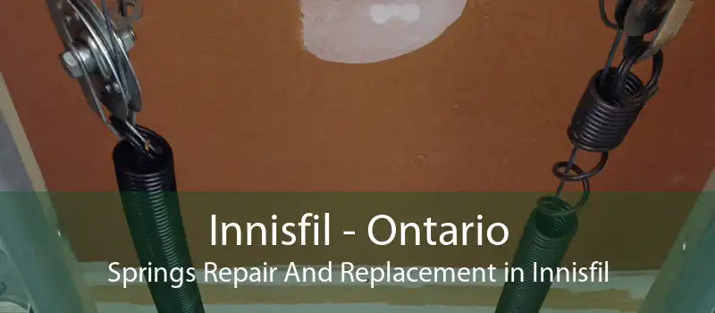 Innisfil - Ontario Springs Repair And Replacement in Innisfil