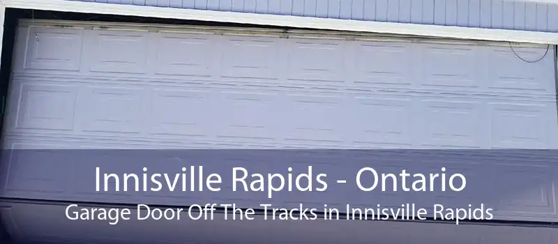 Innisville Rapids - Ontario Garage Door Off The Tracks in Innisville Rapids