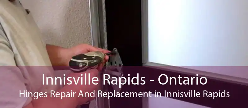 Innisville Rapids - Ontario Hinges Repair And Replacement in Innisville Rapids