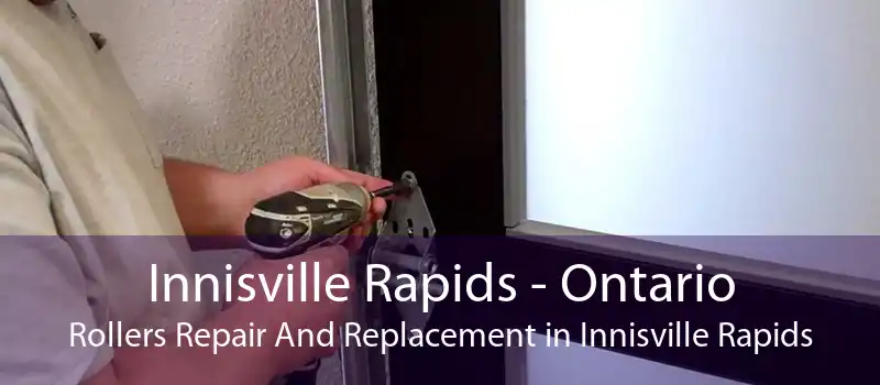 Innisville Rapids - Ontario Rollers Repair And Replacement in Innisville Rapids