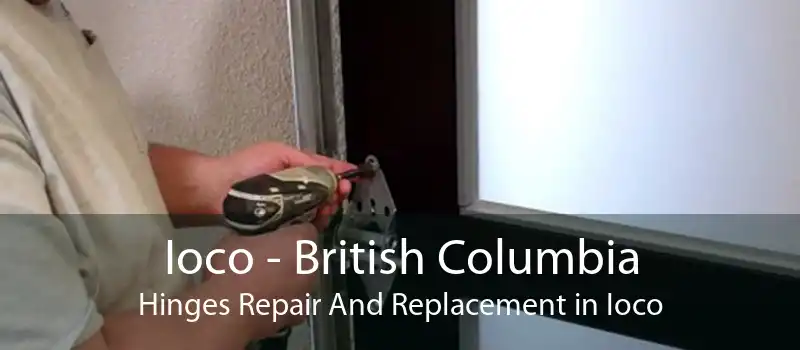 Ioco - British Columbia Hinges Repair And Replacement in Ioco