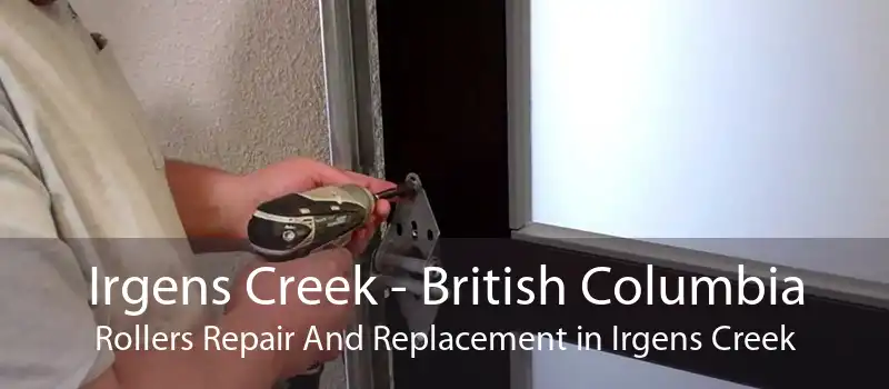 Irgens Creek - British Columbia Rollers Repair And Replacement in Irgens Creek