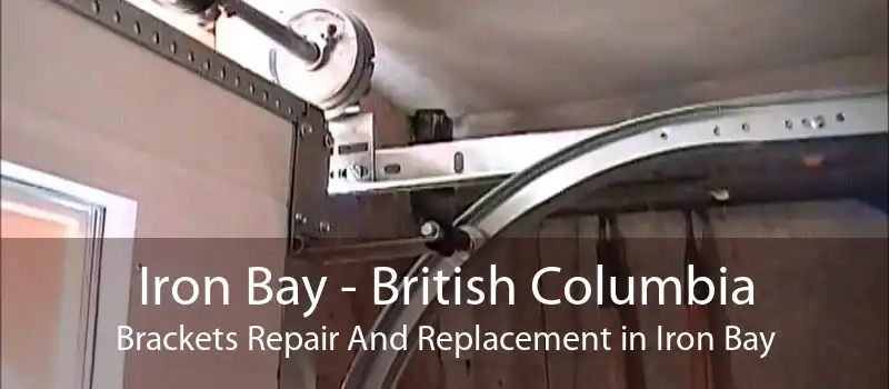Iron Bay - British Columbia Brackets Repair And Replacement in Iron Bay