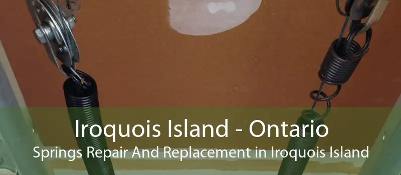 Iroquois Island - Ontario Springs Repair And Replacement in Iroquois Island
