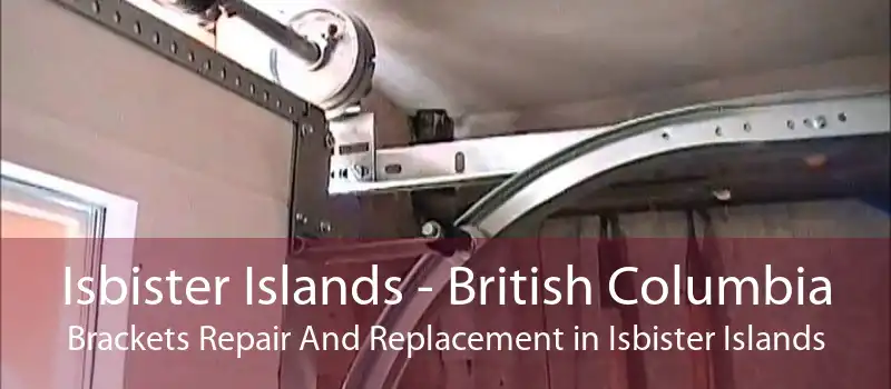 Isbister Islands - British Columbia Brackets Repair And Replacement in Isbister Islands