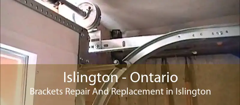 Islington - Ontario Brackets Repair And Replacement in Islington