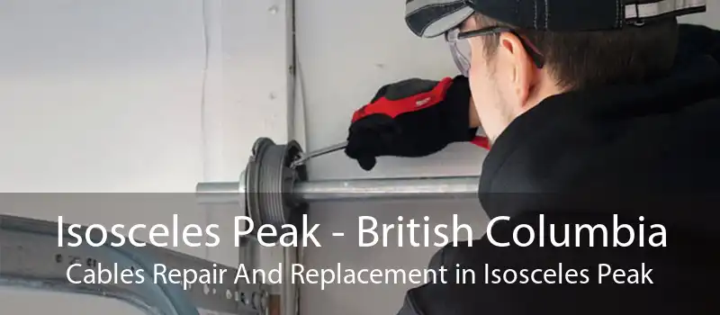Isosceles Peak - British Columbia Cables Repair And Replacement in Isosceles Peak
